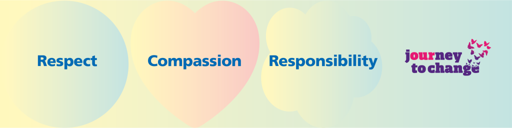 Our values: respect, compassion and responsibility