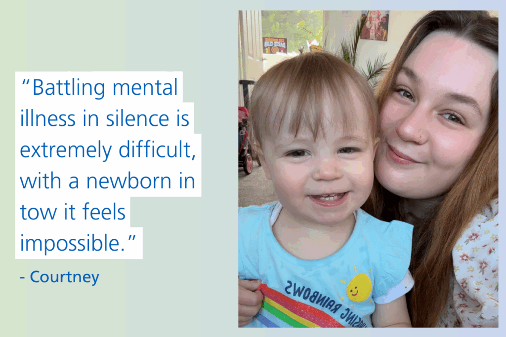 Image of Courtney with quote saying: "Battling mental illness in silence is extremely difficult, with a newborn in tow it feels impossible.”