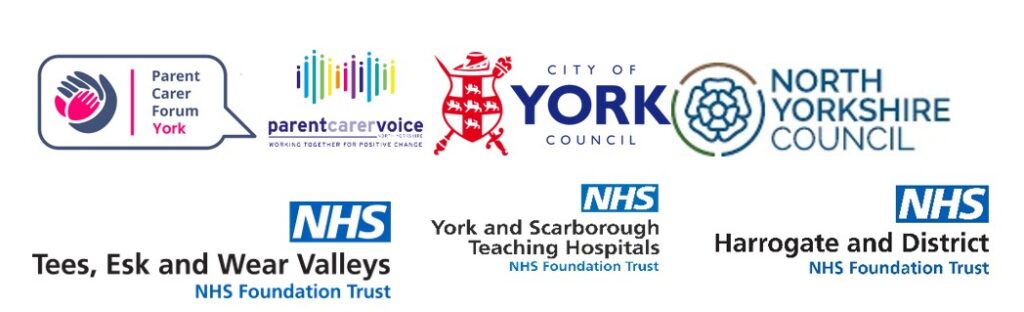 Logos from organisations involved: Parent carer forum York, parent carer voice, City of York Council, North Yorkshire Council, Tees, Esk and Wear Valleys NHS Foundation Trust, York and Scarborough teaching hospitals, Harrogate and District NHS Foundation Trust